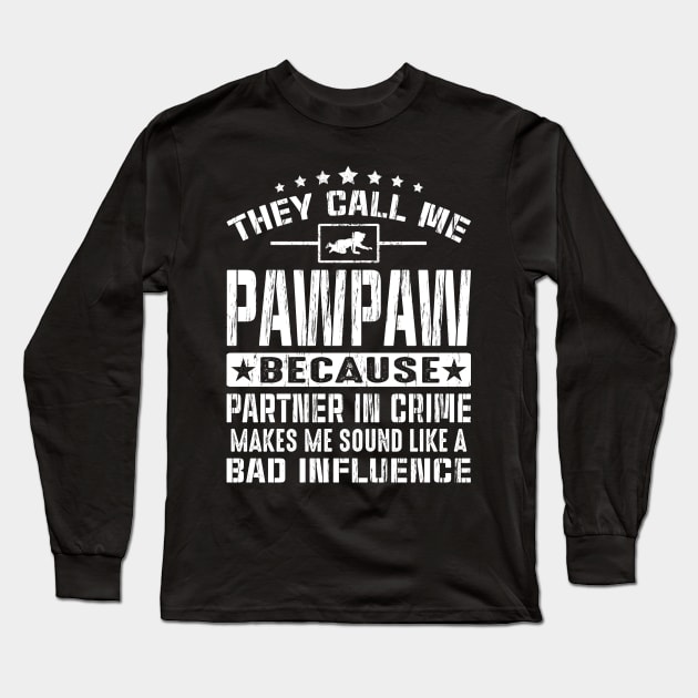 They Call Me PawPaw Because Partner In Crime Gift Fathers Day Long Sleeve T-Shirt by eyelashget